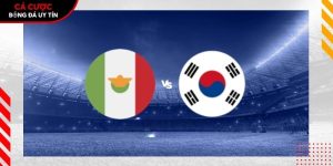 Soi kèo Mexico vs Hàn Quốc, 9h ngày 19/6 – World Cup 2026
